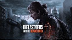 تمام اطلاعاتی باید قبل از خرید بازی The Last of Us Part 2 Remastered بدانید