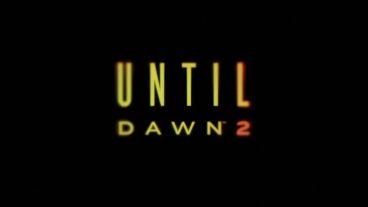 بازی Until Dawn 2 معرفی شد